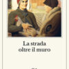 La strada oltre il muro
