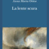 La lente scura. Scritti di viaggio