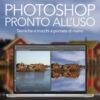 Photoshop pronto all'uso. Tecniche e trucchi a portata di mano