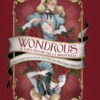 Wondrous. Il lato oscuro della meraviglia