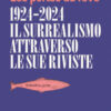 Le Portes du reve 1924-2024. Il surrealismo attraverso le sue riviste. Ediz. illustrata