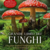 Il grande libro dei funghi. Nuova ediz.
