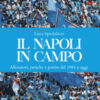Il Napoli in campo. Allenatori, tattiche e partite dal 1984 a oggi. Ediz. illustrata