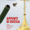 Appunti di Russia. Viaggio nella normalità di un Paese in guerra