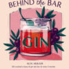 Behind the bar gin. 50 cocktail a base di gin dai bar di tutto il mondo