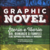 Graphic novel. Storia e teoria del romanzo a fumetti e del rapporto fra parola e immagine