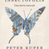 Insectopolis. Una storia naturale. Nuova ediz.