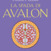 La spada di Avalon. Il ciclo di Avalon
