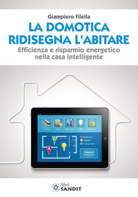 La domotica ridisegna l'abitare. Efficienza e risparmio energetico nella casa intelligente