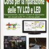 Corso per la riparazione delle TV LCD e LED. Con CD-ROM