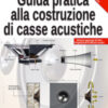 Guida pratica alla costruzione di casse acustiche