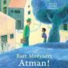 Atman! La via per tornare a casa mia. Ediz. a colori