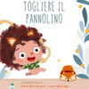 L'avventura di togliere il pannolino. Ediz. a colori