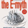 The e-myth. Il mito dell'imprenditore. Come trasformare il tuo business in un'impresa di successo