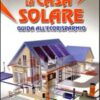 La casa solare. Guida all'ecorisparmio