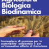 Agricoltura biologica biodinamica. Innovazione di processo per la sostenibilità ambientale e per un'innovativa offerta di Ecoturismo