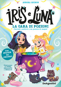La gara di pozioni. Iris & Luna Vol. 2
