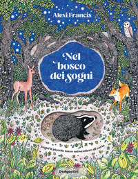 Nel bosco dei sogni. Ediz. illustrata