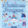 Il castello delle principesse. Ediz. a colori. Con Gioco