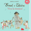 Ernest e Celestine. Viva la musica! Ediz. illustrata