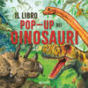 Il libro pop-up dei dinosauri. Ediz. a colori