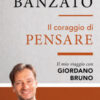 Il coraggio di pensare. Il mio viaggio con Giordano Bruno