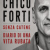 Senza catene. Diario di una vita rubata