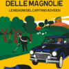 Giallo a Valle delle Magnolie. Le indagini del capitano Roversi