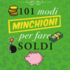 101 modi minchioni per fare soldi