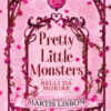 Pretty Little Monsters. Belli da morire