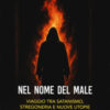 Nel nome del male. Viaggio tra satanismo, stregoneria e nuove utopie