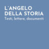 L'angelo della storia. Testi, lettere, documenti