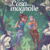 La casa delle magnolie. Nuova ediz.