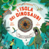 L'isola dei dinosauri. Gira e sopravvivi. Ediz. a colori