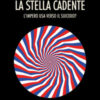 La stella cadente. L'impero USA verso il suicidio?