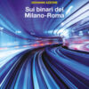 Sui binari del Milano-Roma