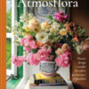 Atmosflora. Flower design e studio dei colori per la casa e il giardino