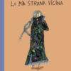 La mia strana vicina. Ediz. a colori