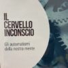 Il cervello Inconscio Gli automatismi della nostra mente