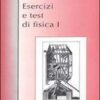 Esercizi e test di fisica 1