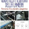 Guida alla piegatura della lamiera. Percorso fra utensili e piegatrice