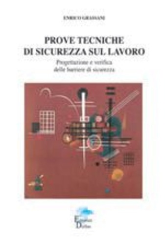 Prove tecniche di sicurezza sul lavoro. Progettazione e verifica delle barriere di sicurezza
